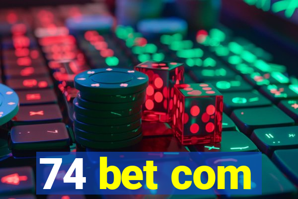 74 bet com